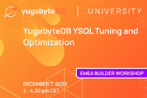2022-dec-07-yugabytedb-ysql-tuning-and-optimization-workshop_Social_Twitter_Preview_480 × 320